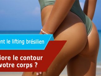 Comment le lifting brésilien améliore le contour de votre corps