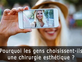 Pourquoi une chirurgie esthétique